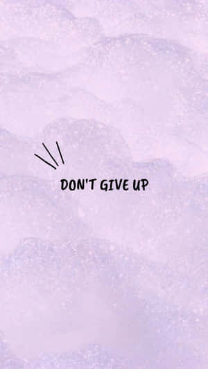Inspirational Quote Dont Give Up Purple Aesthetic Wallpaper