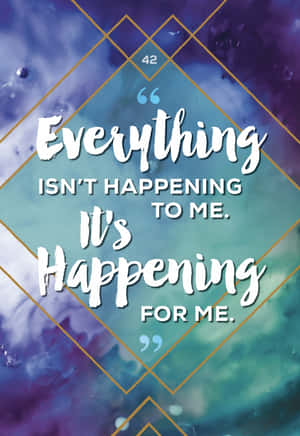 Inspirational Quote Its Happening For Me Wallpaper