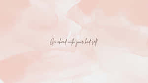 Inspirational Quote_ Pink Watercolor Background Wallpaper