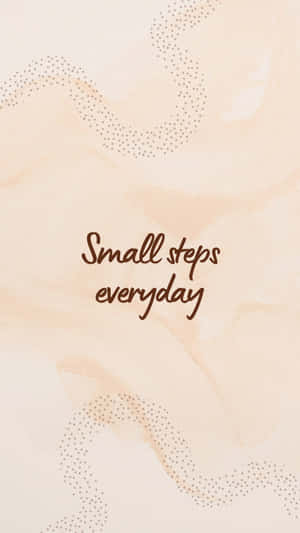 Inspirational Quote Small Steps Everyday Wallpaper