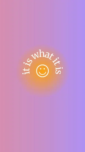 It Is What It Is Smiley Gradient Background Wallpaper
