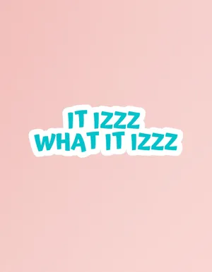 It Is What It Is Sticker Wallpaper