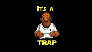 It's A Trap!