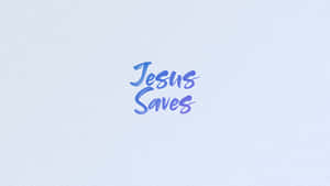 Jesus Saves- The One And Only Path To Salvation Wallpaper