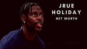 Jrue Holiday Net Worth Wallpaper