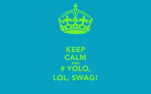 Keep Calm And Yolo Lol Swag Wallpaper