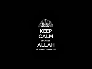 Keep Calm Because Allah Is With Us Wallpaper Wallpaper
