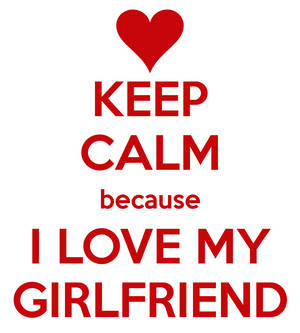 Keep Calm I Love My Girlfriend Red Heart Wallpaper