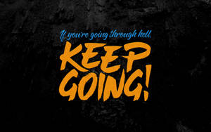 Keep Going 4k Ultra Hd Motivational Wallpaper