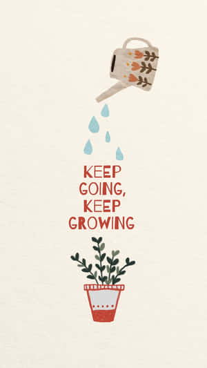 Keep Going Keep Growing Inspirational Art Wallpaper