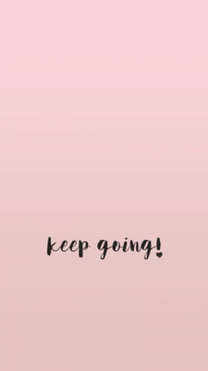 Keep Going Wallpaper Wallpaper