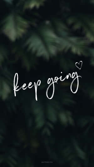 Keep Going Wallpaper Wallpaper