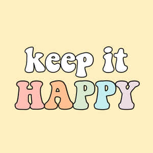 Keep It Happy_ Motivational Quote Wallpaper