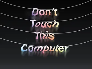 Keep Your Hands Off My Desktop! Wallpaper