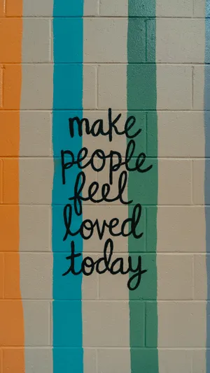 Kind Quote About Making People Feel Loved Wallpaper