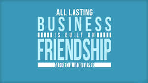 Lasting Business Friendship Quote Wallpaper