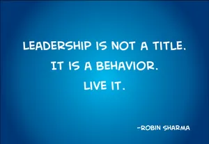 Leadership Behavior Quote Robin Sharma Wallpaper