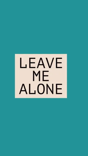 Leave Me Alone In Teal Background Wallpaper