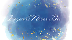 Legends Never Die Blue Art Wallpaper