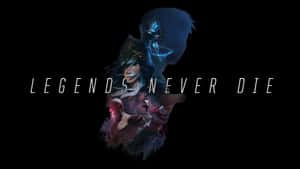 Legends Never Die Wallpaper