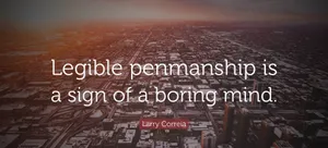 Legible Penmanship Quote Wallpaper