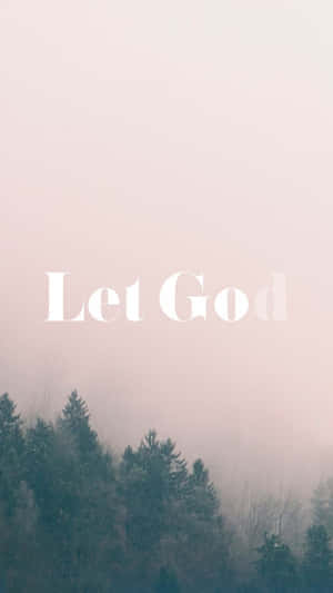 Let God Religious Quote Foggy Forest Backdrop Wallpaper