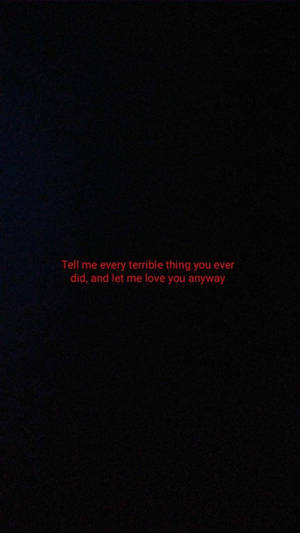 Let Me Love You Anyway Dark Grunge Aesthetic Wallpaper