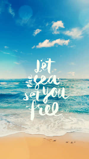 Let The Sea Set You Free Wallpaper
