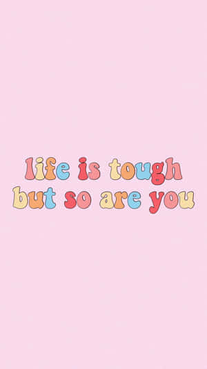 Life Is Tough Inspirational Quote Aesthetic Wallpaper