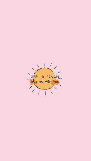 Life Is Tough Motivational Mobile Wallpaper