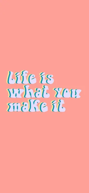 Life Is What You Make It Inspirational Quote Wallpaper