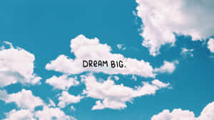 Light Blue Clouds Dream Big Laptop Wallpaper