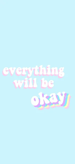 Light Blue Everything Will Be Okay Wallpaper