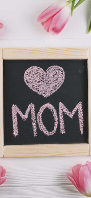 Love For Mom Chalkboard Message Wallpaper