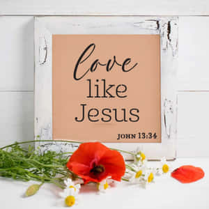 Love Like Jesus Floral Frame Art Wallpaper