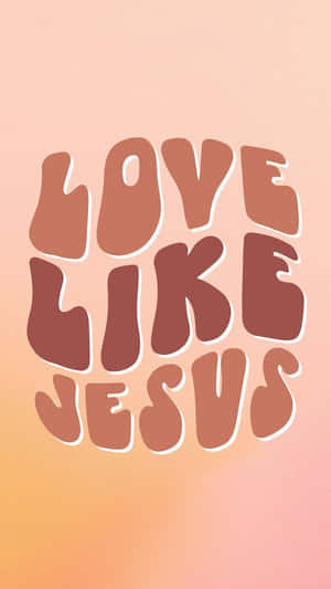 Love Like Jesus Text Art Wallpaper