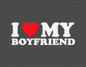 Love My Boyfriend Graphic Wallpaper