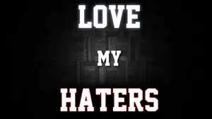 Love My Haters Wallpaper