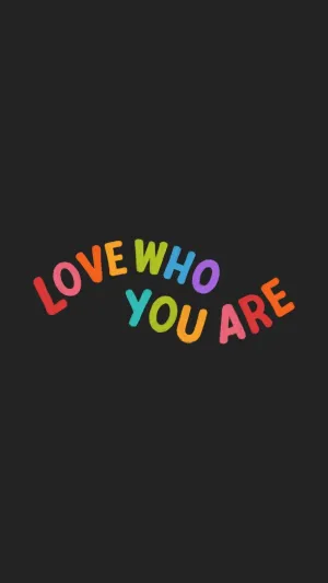 Love Who You Are Pride Message Wallpaper