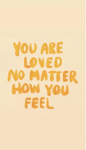 Loved_ No_ Matter_ How_ You_ Feel_ Quote Wallpaper