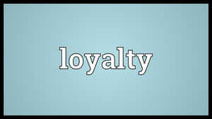 Loyal Bordered Text Graphics Wallpaper