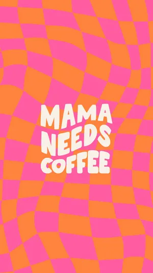 Mama Needs Coffee Checkerboard Graphic Wallpaper