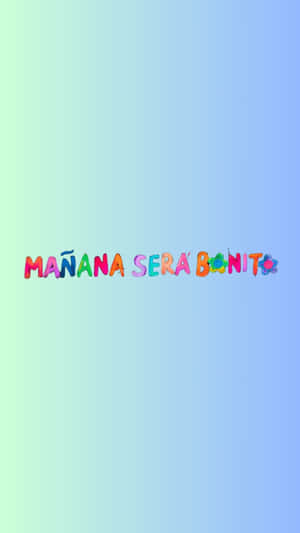 Manana Sera Bonito Colorful Text Wallpaper