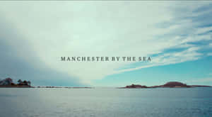 Manchester By The Sea Movie Title Scene Wallpaper