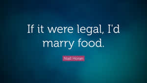 Marry Food Quote Niall Horan Wallpaper