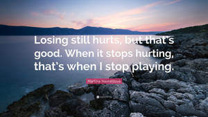 Martina Navratilova Quote About Losing Wallpaper