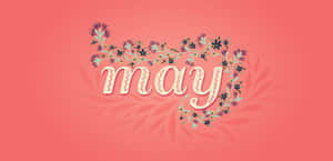 May Floral Typography Wallpaper