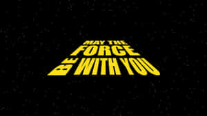 May The Force Be With You Wallpaper Wallpaper