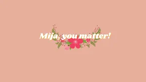 Mija You Matter Floral Graphic Wallpaper