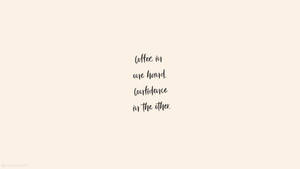 Minimalist Coffee Quote In Cute Writing Wallpaper